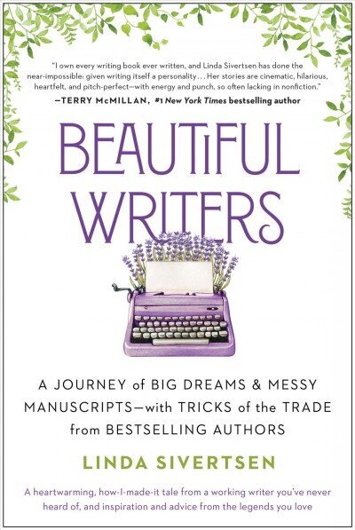 Beautiful Writers: A Journey of Big Dreams and Messy Manuscripts--with Tricks of the Trade from Bestselling Authors hind ja info | Eneseabiraamatud | kaup24.ee