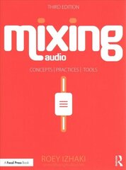 Mixing Audio: Concepts, Practices, and Tools 3rd edition цена и информация | Книги по экономике | kaup24.ee