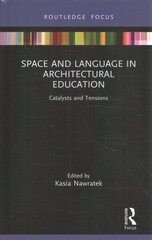 Space and Language in Architectural Education: Catalysts and Tensions hind ja info | Kunstiraamatud | kaup24.ee