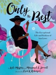 Only the Best: The Exceptional Life and Fashion of Ann Lowe цена и информация | Книги для подростков и молодежи | kaup24.ee