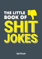 Little Book of Shit Jokes: The Ultimate Collection of Jokes That Are So Bad They're Great цена и информация | Фантастика, фэнтези | kaup24.ee