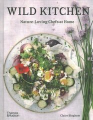 Wild Kitchen: Nature-Loving Chefs at Home цена и информация | Книги рецептов | kaup24.ee