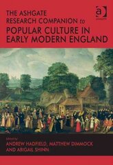 Ashgate Research Companion to Popular Culture in Early Modern England New edition hind ja info | Kunstiraamatud | kaup24.ee