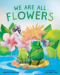 We Are All Flowers: A Story of Appreciating Others цена и информация | Книги для подростков и молодежи | kaup24.ee