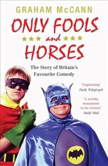 Only Fools and Horses: The Story of Britain's Favourite Comedy Main цена и информация | Книги об искусстве | kaup24.ee