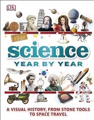 Science Year by Year: A visual history, from stone tools to space travel hind ja info | Noortekirjandus | kaup24.ee