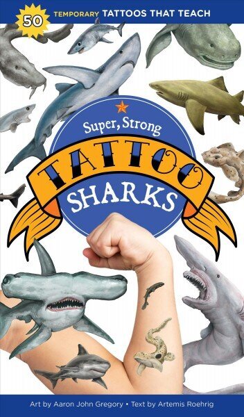 Super, Strong Tattoo Sharks: 50 Temporary Tattoos That Teach: 40 Temporary Tattoos That Teach цена и информация | Noortekirjandus | kaup24.ee