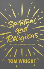 Spiritual and Religious: The Gospel In An Age Of Paganism цена и информация | Духовная литература | kaup24.ee