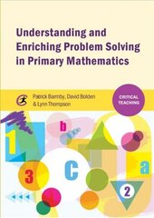 Understanding and Enriching Problem Solving in Primary Mathematics hind ja info | Ühiskonnateemalised raamatud | kaup24.ee
