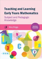 Teaching and Learning Early Years Mathematics: Subject and Pedagogic Knowledge hind ja info | Ühiskonnateemalised raamatud | kaup24.ee