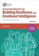 Supporting Behaviour by Building Resilience and Emotional Intelligence: A Guide for Classroom Teachers A new and fully revised edition of Understanding and Supporting Behaviour through Emotional Intelligence. Su hind ja info | Ühiskonnateemalised raamatud | kaup24.ee