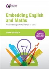 Embedding English and Maths: Practical Strategies for FE and Post-16 Tutors цена и информация | Книги по социальным наукам | kaup24.ee