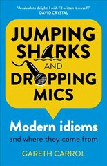 Jumping sharks and dropping mics - Modern idioms and where they come from цена и информация | Фантастика, фэнтези | kaup24.ee