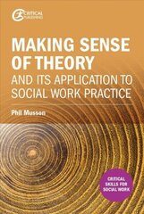 Making sense of theory and its application to social work practice hind ja info | Ühiskonnateemalised raamatud | kaup24.ee