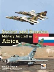 Soviet and Russian Military Aircraft in Africa: Air Arms, Equipment and Conflicts Since 1955 цена и информация | Книги по социальным наукам | kaup24.ee