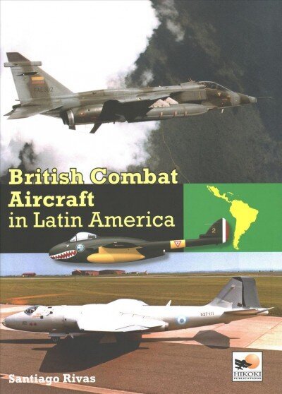 British Combat Aircraft in Latin America 9781st ed. цена и информация | Ajalooraamatud | kaup24.ee