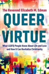 Queer Virtue: What LGBTQ People Know About Life and Love and How It Can Revitalize Christianity hind ja info | Usukirjandus, religioossed raamatud | kaup24.ee