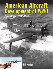 American Aircraft Development of WWII: Special Types 1939-1945 цена и информация | Исторические книги | kaup24.ee