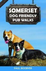 Somerset Dog Friendly Pub Walks: 20 Dog Walks цена и информация | Книги о питании и здоровом образе жизни | kaup24.ee