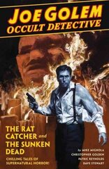 Joe Golem: Occult Detective Volume 1: The Rat Catcher and The Sunken Dead hind ja info | Fantaasia, müstika | kaup24.ee