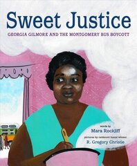 Sweet Justice: Georgia Gilmore and the Montgomery Bus Boycott hind ja info | Noortekirjandus | kaup24.ee