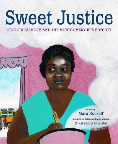 Sweet Justice: Georgia Gilmore and the Montgomery Bus Boycott цена и информация | Noortekirjandus | kaup24.ee