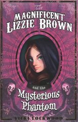 Magnificent Lizzie Brown and the Mysterious Phantom hind ja info | Noortekirjandus | kaup24.ee