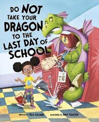 Do Not Take Your Dragon to the Last Day of School hind ja info | Noortekirjandus | kaup24.ee