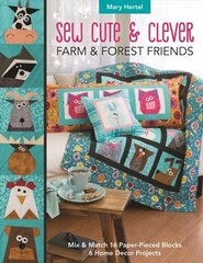 Sew Cute & Clever Farm & Forest Friends: Mix & Match 16 Paper-Pieced Blocks, 6 Home Decor Projects цена и информация | Книги о питании и здоровом образе жизни | kaup24.ee