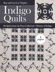 Indigo Quilts: 30 Quilts from the Poos Collection - History of Indigo - 5 Projects цена и информация | Книги о питании и здоровом образе жизни | kaup24.ee