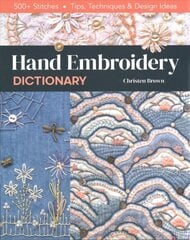 Hand Embroidery Dictionary: 500plus Stitches; Tips, Techniques & Design Ideas hind ja info | Tervislik eluviis ja toitumine | kaup24.ee