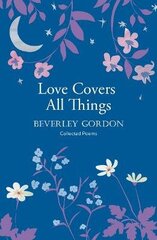 Love Covers All Things: a beautiful study in poetry of the power of personal connection цена и информация | Поэзия | kaup24.ee