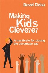 Making Kids Cleverer: A manifesto for closing the advantage gap hind ja info | Ühiskonnateemalised raamatud | kaup24.ee