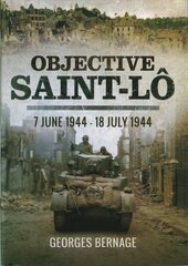 Objective Saint-Lo: 7 June 1944 - 18 July 1944 hind ja info | Ajalooraamatud | kaup24.ee