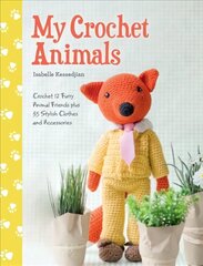 My Crochet Animals: Crochet 12 Furry Animal Friends plus 35 Stylish Clothes and Accessories hind ja info | Tervislik eluviis ja toitumine | kaup24.ee