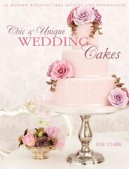 Chic & Unique Wedding Cakes: 30 Modern Cake Designs and Inspirations hind ja info | Retseptiraamatud  | kaup24.ee