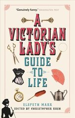 Victorian Lady's Guide to Life hind ja info | Ajalooraamatud | kaup24.ee
