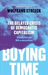 Buying Time: The Delayed Crisis of Democratic Capitalism 2nd Revised edition цена и информация | Книги по экономике | kaup24.ee