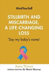 Stillbirth and Miscarriage, a Life-Changing Loss: 'Say My Baby's Name' цена и информация | Самоучители | kaup24.ee