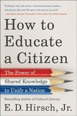 How to Educate a Citizen: The Power of Shared Knowledge to Unify a Nation цена и информация | Книги по социальным наукам | kaup24.ee