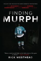 Finding Murph: How Joe Murphy Went from Winning a Championship to Living Homeless in the Bush hind ja info | Tervislik eluviis ja toitumine | kaup24.ee