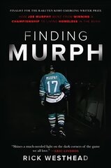 Finding Murph: How Joe Murphy Went from Winning a Championship to Living Homeless in the Bush цена и информация | Книги о питании и здоровом образе жизни | kaup24.ee