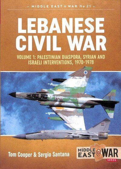 Lebanese Civil War: Volume 1: Palestinian Diaspora, Syrian and Israeli Interventions, 1970-1978 цена и информация | Ajalooraamatud | kaup24.ee