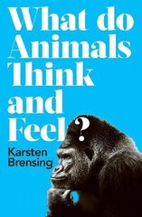 What Do Animals Think and Feel? hind ja info | Majandusalased raamatud | kaup24.ee