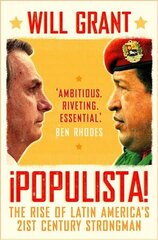 Populista: The Rise of Latin America's 21st Century Strongman hind ja info | Ühiskonnateemalised raamatud | kaup24.ee