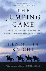 Jumping Game: How National Hunt Trainers Work and What Makes Them Tick цена и информация | Книги о питании и здоровом образе жизни | kaup24.ee