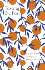 Tasting the Past: Recipes from Antiquity 2nd edition цена и информация | Книги рецептов | kaup24.ee