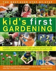 Best Ever Step-by-step Kid's First Gardening: Fantastic Gardening Ideas for 5 to 12 Year-Olds, from Growing Fruit and Vegetables and Fun with Flowers to Wildlife Gardening and Outdoor Crafts hind ja info | Noortekirjandus | kaup24.ee