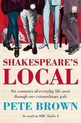 Shakespeare's Local: Six Centuries of History Seen Through One Extraordinary Pub Main Market Ed. hind ja info | Ajalooraamatud | kaup24.ee