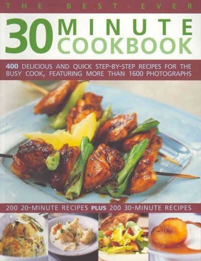 Best-ever 30 Minute Cookbook: 400 Delicious and Quick Step-by-step Recipes for the Busy Cook цена и информация | Retseptiraamatud  | kaup24.ee